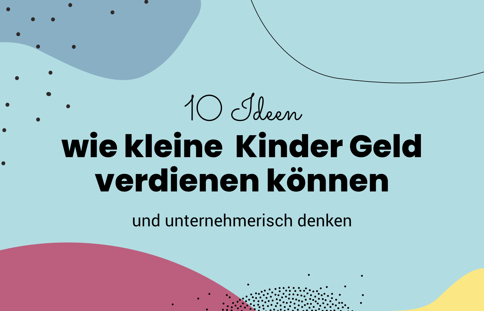 Wie Kann Man Als 12 Jähriges Kind Geld Verdienen www.mamasmoneymindset.de